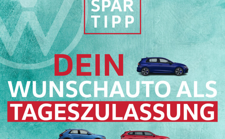  Dein Wunschauto als Tageszulassung